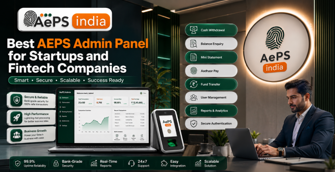 Best AEPS Admin Panel for Startups and Fintech Companies