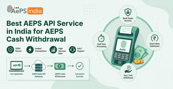 Best AEPS API Service in India for AEPS Cash Withdrawal