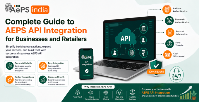 Complete Guide to AEPS API Integration for Businesses and Retailers