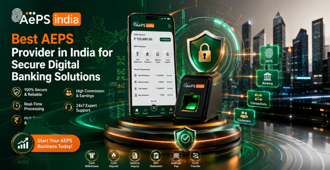 Best AEPS Provider in India for Secure Digital Banking Solutions