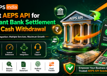 Best AEPS API for Instant Bank Settlement and Cash Withdrawal