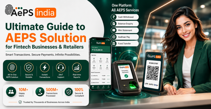 Ultimate Guide to AEPS Solution for Fintech Businesses & Retailers