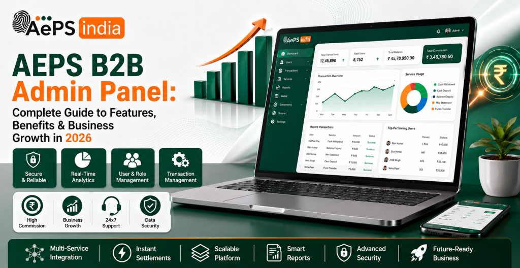AEPS B2B Admin Panel: Complete Guide to Features, Benefits & Business Growth in 2026