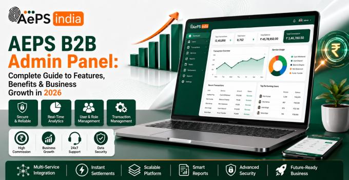 AEPS B2B Admin Panel: Complete Guide to Features, Benefits & Business Growth in 2026