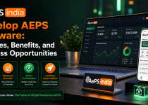 Develop AEPS Software: Features, Benefits, and Business AEPS Banking Software