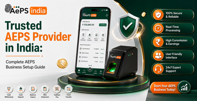 Trusted AEPS Provider in India: Complete AEPS Business Setup Guide