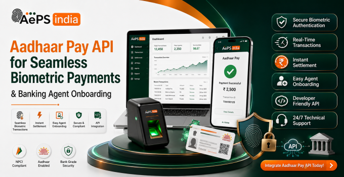 Aadhaar Pay API for Seamless Biometric Payments & Banking Agent Onboarding