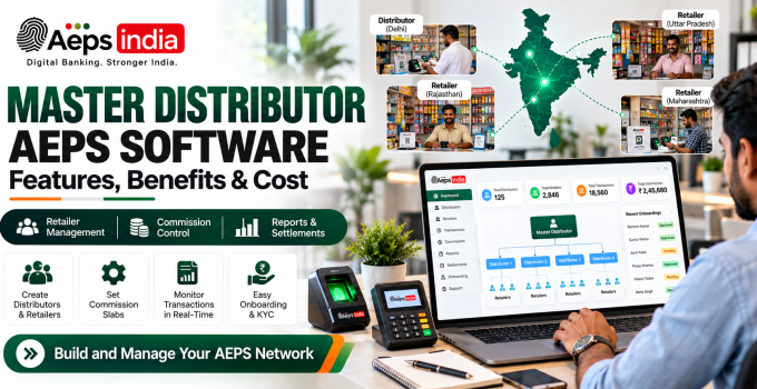 Master Distributor AEPS Software in India: Features, Benefits & Business Solutions